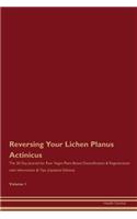 Reversing Your Lichen Planus Actinicus: The 30 Day Journal for Raw Vegan Plant-Based Detoxification & Regeneration with Information & Tips (Updated Edition) Volume 1