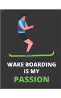 Wakeboarding Is My Passion: Notebook/Journal: Amazing Notebook/Journal - Perfectly Sized 8.5x11 - 100 Pages