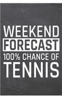 Weekend Forecast 100% Chance of Tennis: Tennis Notebook, Planner or Journal - Size 6 x 9 - 110 White Dot Grid Pages - Office Equipment, Supplies -Funny Tennis Gift Idea for Christmas or Bi