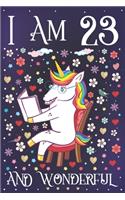 I am 23 and Wonderful: A Happy 23rd Birthday Journal for Girls - Cute Unicorn Birthday Notebook for 23 Year Old Girl or Daughter with Story Space - Party Supplies Annivers