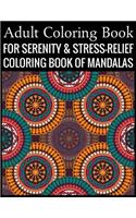 Adult Coloring Book For Serenity & Stress-Relief Coloring Book Of Mandalas: Stress Relieving Mandala Designs for Adults Relaxation