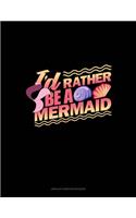 I'd Rather Be A Mermaid