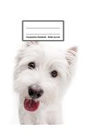 Composition Notebook - Bullet Journal: West Highland White Terrier - 109 pages 8.5"x11" - Dotted Journal - Grid Notebook - Gift For Kids Teenager Adult Teacher Student - Journal - Dog Lov