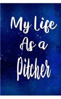 My Life as a Pitcher: The perfect gift for the professional in your life - Funny 119 page lined journal!