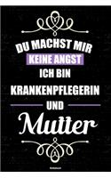 Du machst mir keine Angst ich bin Krankenpflegerin und Mutter Notizbuch
