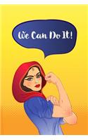 We Can Do It!: College Ruled Female Empowerment Journal for Girls Teens and Young Women for School Writing and Notes