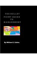 The Bullet Point Guide to Management: How to Get an Effective Start as a Manager