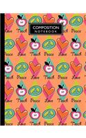 Peace Love Teach Composition Notebook: College Ruled - 150 Lined Pages