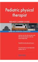 Pediatric physical therapist RED-HOT Career Guide; 2546 REAL Interview Questions