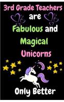3rd Grade Teachers Are Fantastical & Magical Unicorn Only Better: Thank You Gift for Teacher (Teacher Appreciation Gift Notebook)(5.5 X 8.5 Journal Notebook)
