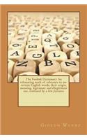 The Foolish Dictionary an Exhausting Work of Reference to Un-Certain English Words, Their Origin, Meaning, Legitimate and Illegitimate Use, Confused by a Few Pictures