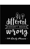 2019 Daily Planner - Different Doesn't Mean Wrong: 8.5 X 11, 12 Month Success Planner, 2019 Calendar, Daily, Weekly and Monthly Personal Planner, Goal Setting Journal, Increase Productivity, 150 Page