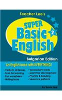Teacher Lee's Super Basic English 2 - Bulgarian Edition