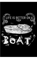 Life Is Better on a Boat: Blank Lined Journal to Write in - Ruled Writing Notebook