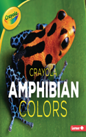 Crayola (R) Amphibian Colors: (Crayola (R) Creature Colors)