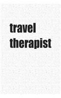 Travel Therapist: A 6x9 Inch Matte Softcover Notebook Journal with 120 Blank Lined Pages a Vacation and Uplifting Cover Slogan