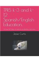 Tprs K-3 and K-12 Spanish/English Education.