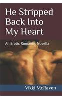 He Stripped Back Into My Heart: An Erotic Romantic Novella(1 First Love Never Ends)