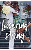 Loosening The String