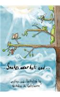 Snakes wear hats and...