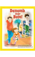 Denumb Your Bum!