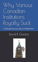 Why Various Canadian Institutions Royally Suck