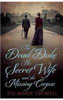 The Dead Duke, His Secret Wife and the Missing Corpse