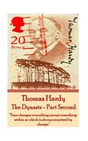 Thomas Hardy - The Dynasts - Part Second: "Time changes everything except something within us which is always surprised by change."