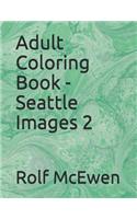 Adult Coloring Book - Seattle Images 2