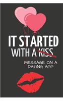 It Started with a Message on a Dating App: Hilarious Funny Valentines Day Gifts for Him / Her Lined Paperback Notebook