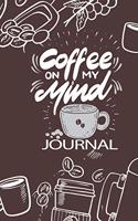 Coffee on My Mind: Writing Journal for Coffee Lovers