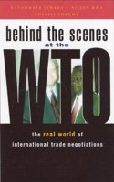 Behind the Scenes at the WTO: The Real World of International Trade Negotiations