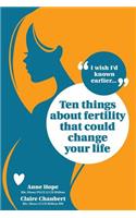 Ten Things about Fertility That Could Change Your Life