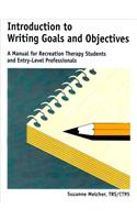 Introduction to Writing Goals and Objectives: A Manual for Recreation Therapy Students and Entry-Level Professionals