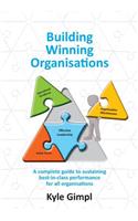 Building Winning Organisations: A complete guide to sustaining best-in-class performance for all organisations