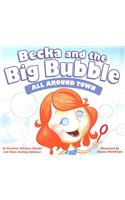 Becka and the Big Bubble: All Around Town