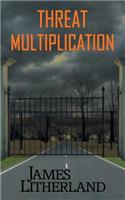 Threat Multiplication (Slowpocalypse, Book 2)