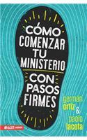 Cómo Comenzar Tu Ministerio Con Pasos Firmes