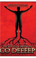 Roots of Infidelity Go DEEEEP