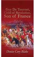 Guy De Tournet, Child of Revolution, Son of France