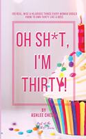 Oh Sh*t, I'm Thirty!