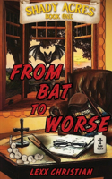 From Bat to Worse