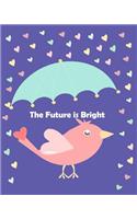 The Future Is Bright ( Lined Journal /Notebook /Diary): The Future is Bright, Inspiration Quotes on the cover of lined journal(Lined Journal)