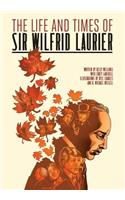 Life and Times of Sir Wilfrid Laurier