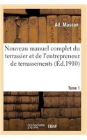 Nouveau Manuel Complet Du Terrassier Et de l'Entrepreneur de Terrassements. Tome 1: (Savoirs Et Traditions)