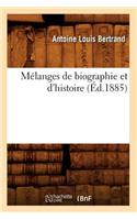 Mélanges de Biographie Et d'Histoire (Éd.1885)