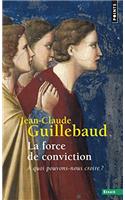 Force de Conviction . a Quoi Pouvons-Nous Croire ?(La)