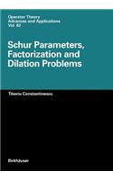 Schur Parameters, Factorization and Dilation Problems: (82 Operator Theory: Advances and Applications)