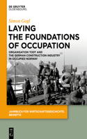 Laying the Foundations of Occupation: Organisation Todt and the German Construction Industry in Occupied Norway(27 Jahrbuch für Wirtschaftsgeschichte. Beihefte)