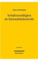 Verhaltnismassigkeit ALS Rationalitatskontrolle: Eine Rechtsempirische Studie Verfassungsgerichtlicher Rechtsprechung Zu Den Freiheitsgrundrechten